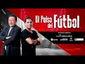 El Pulso del Fútbol, 6 de abril del 2020