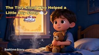 The Tiny Cloud Who Helped a Little Boy Sleep ☁️🌙 | Sweet Bedtime Story for Kids