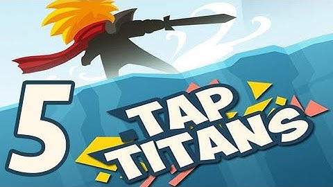 Tap Titans - Gameplay Walkthrough Part 5 (iOS, Android)