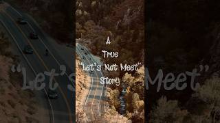 A TRUE “Let’s Not Meet” Story #terrifyingtales #horrorstories #storytime #scarystory #scarystories