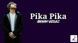 Abraham Vazquez - Pika Pika (Letra)