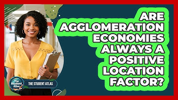 Are Agglomeration Economies Always a Positive Location Factor?