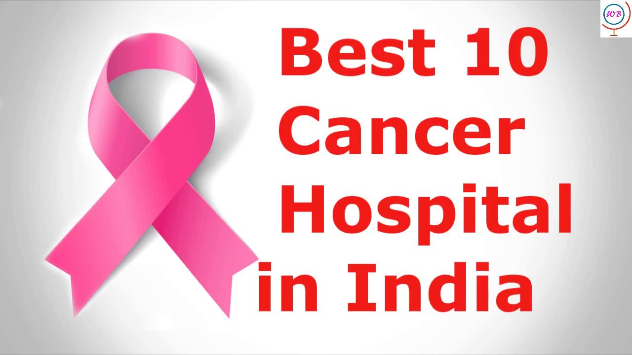 Best 10 Top Cancer Hospital In India - YouTube