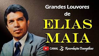 Grandes Louvores de Elias Maia.