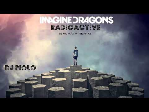 Imagine Dragons - Radioactive (BACHATA REMIX) DJ PIOLO