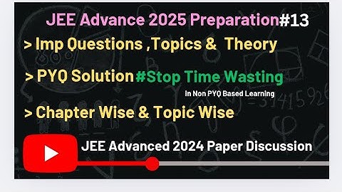 13 Must Watch if u think it is tough | JEE Advanced 2024 Paper Solution & Dis.. |#jeeadvanced2025