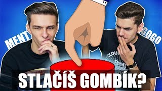 STLAČÍŠ GOMBÍK? - GOGO & MENT