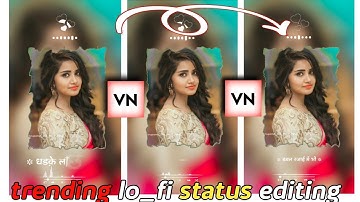 trending lofi status editing vn app || Vn video editor tutorial || Vn app se editing kaise kare