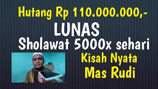 Sholawat Hanya 5000x sehari, Hutang Rp 110 Juta langsung LUNAS | Kisah Nyata Mas Rudi