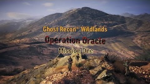 Ghost Recon® Wildlands - Operation Oracle [part One]