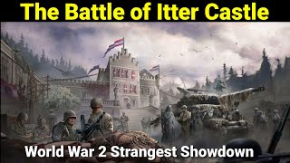 Unveiling The Battle of Itter Castle: WWII's Strangest Showdown | Untold Stories Revealed