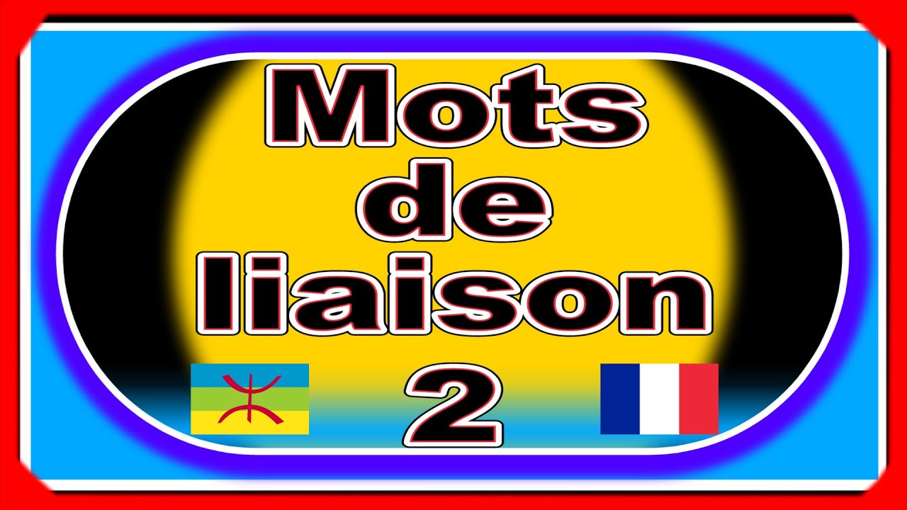 Mots de liaison ou connecteurs logiques kabyles berbères, vidéo 2