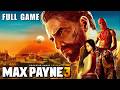 Max Payne 3 FULL GAME Gameplay Walkthrough | Complete Gameplay No Commentary | Ending Included