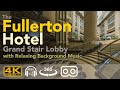 3604k   fullerton hotel grand stair lobby with lounge music  better experience with 360vr goggles