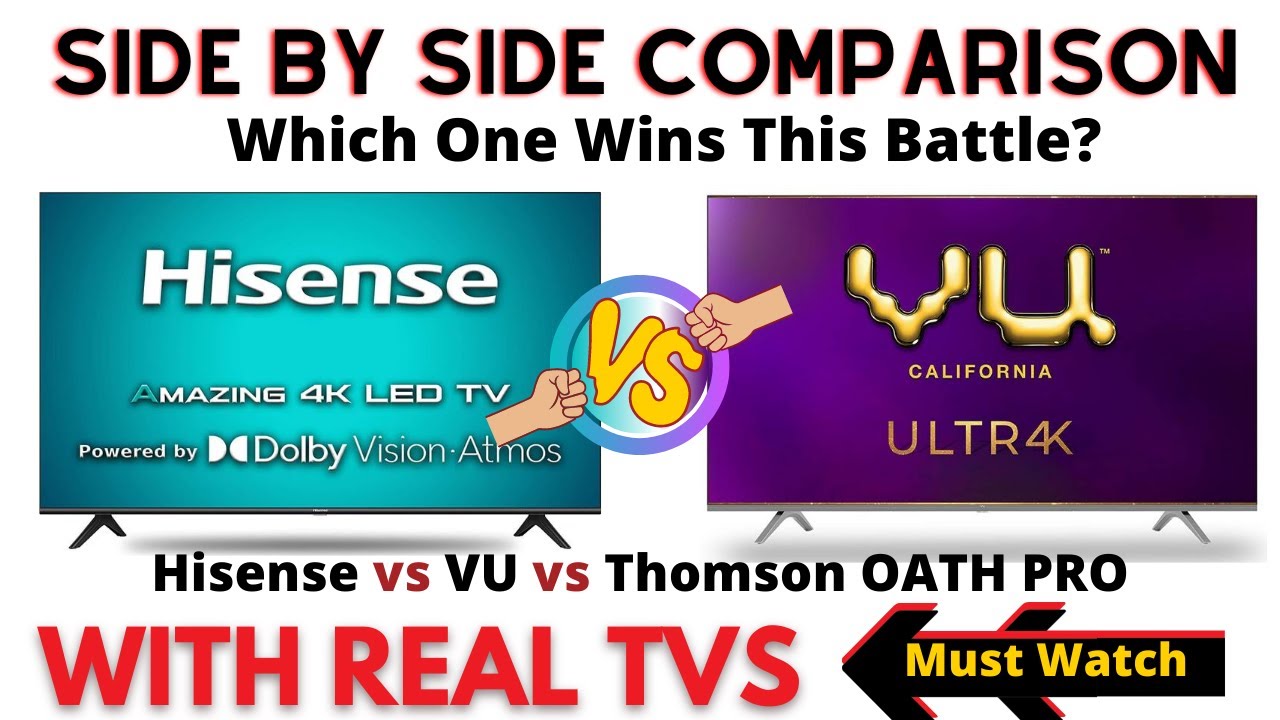 Hisense 4K TV vs VU Ultra 4K TV vs Thomson OATH Pro TV Side by Side