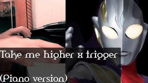 Take me higher x Trigger - ultraman combine song - (piano version) - Cover by Flater Grind