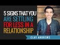 Five Signs that You are Settling for Less in a Relationship