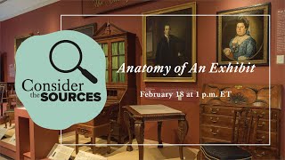 Consider the Sources: Anatomy of An Exhibit