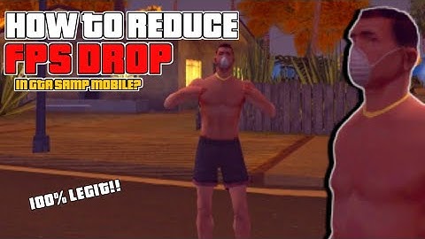 How to Reduce Fps Drop and Force Closed in GTA SAMP Mobile.
