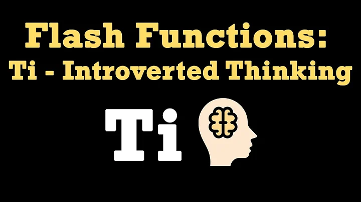 Flash Functions: Ti, Introverted Thinking (ESFJ, ENFJ, ISFJ, INFJ, ESTP, ENTP, ISTP, INTP)