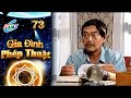 Gia Đình Phép Thuật - Tập 73 | HTVC Phim Truyện Việt Nam