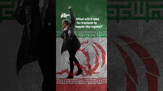 What will it take for Iranians to topple the regime