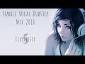 (1 Hour) Best of Female Vocal Dubstep Mix (2013 - 2018) #2