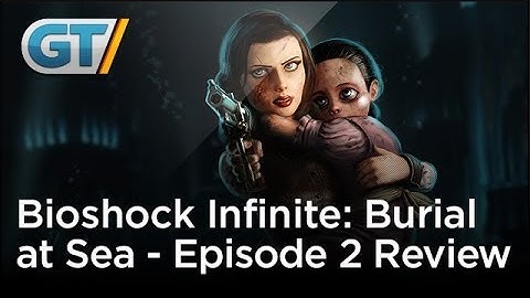 Bioshock Infinite: Burial at Sea - Episode 2 Review