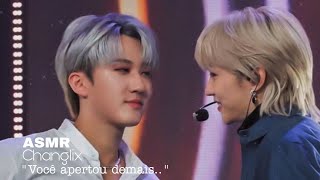「ASMR CHANGLIX」❝Você apertou demais..❞ (descrição, por favor.)