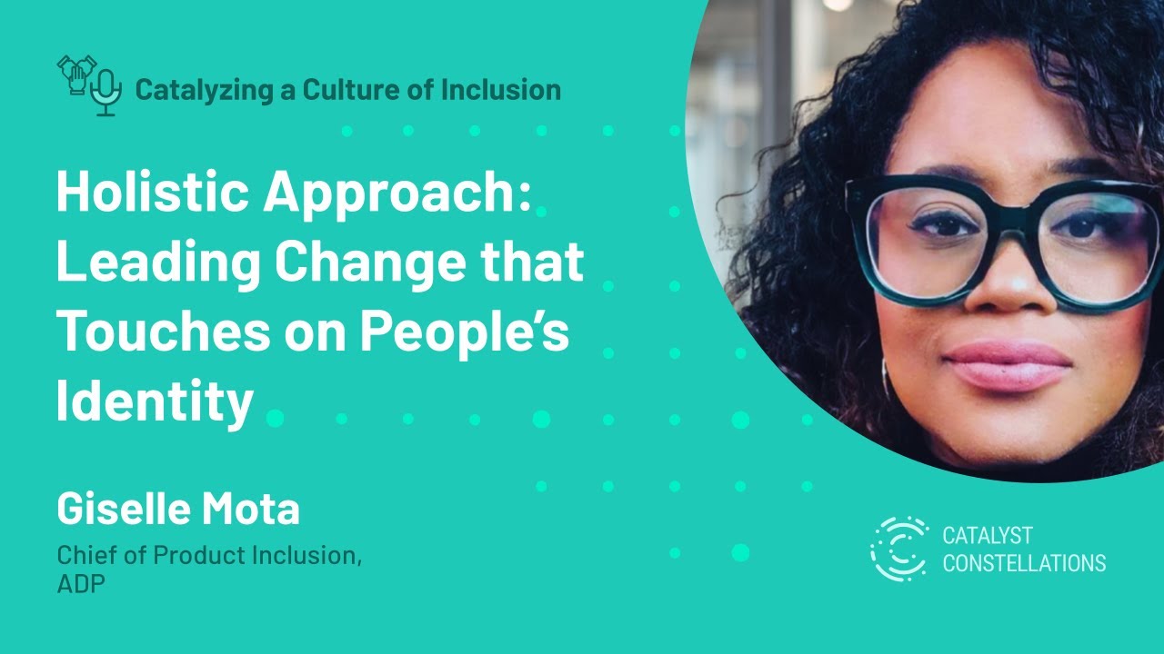 Holistic Approach: Leading Change that Touches on People’s Identity -  Giselle Mota