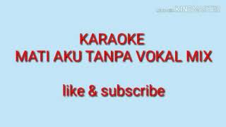 DJ MATI AKU MIX KARAOKE TANPA VOKAL
