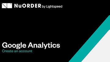 Google Analytics and NuORDER: Create a Google Analytics account
