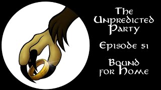 The Unpredicted Party - Episode 51: Bound for Home