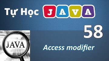Lập trình Java - 58 Access modifier