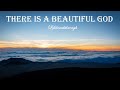THERE IS A BEAUTIFUL GOD Christian Inspirational Songs by Lifebreakthrough