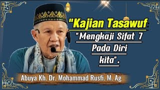 MENGKAJI SIFAT 7 PADA DIRI KITA, Abuya kh dr Muhammad Rusfi M. Ag