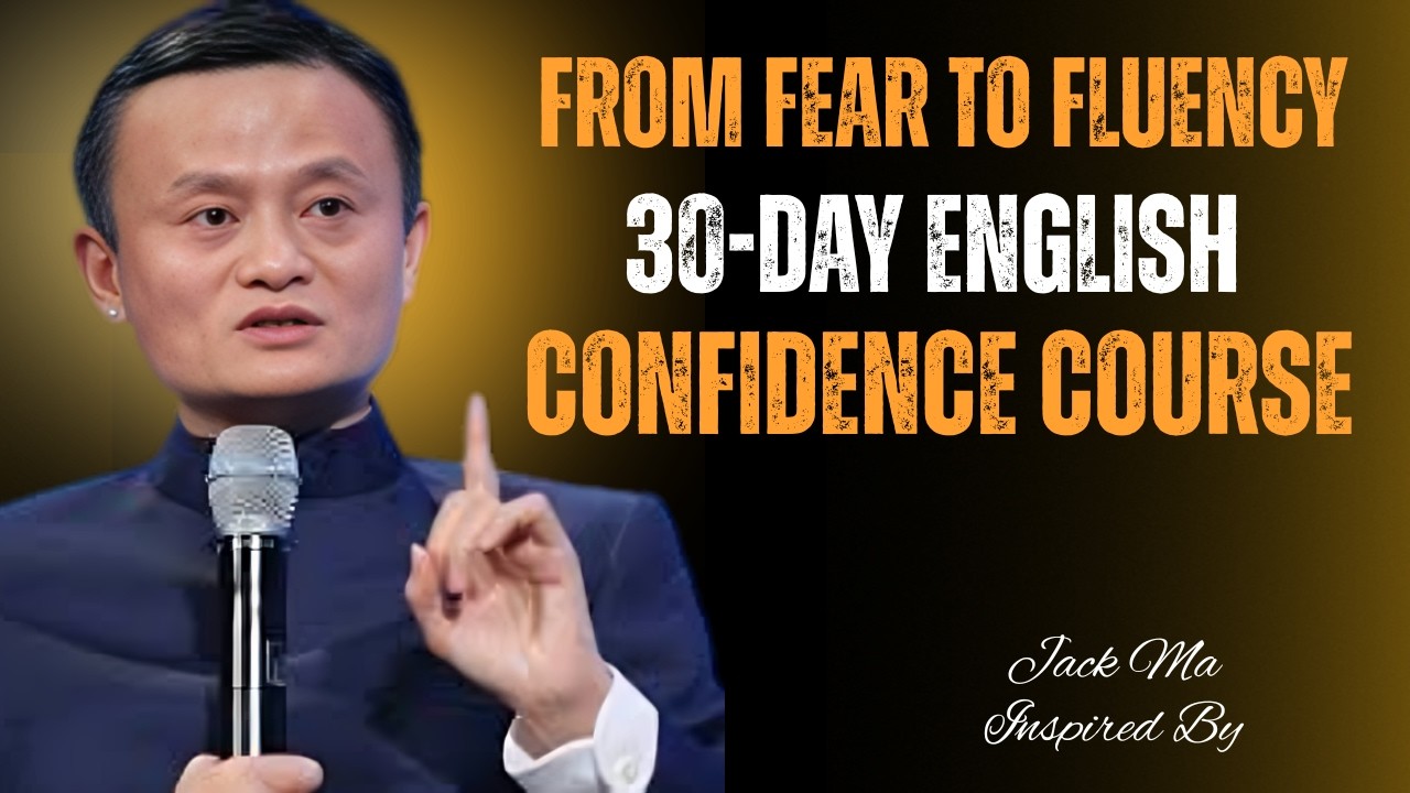 From Fear to Fluency: 30-Day English Confidence Course | Best Speech By Jack Ma
