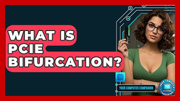 What Is PCIe Bifurcation? - Your Computer Companion