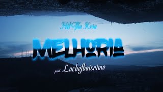 Hit The Kria - Melhoria (Prod. Lachefboicrime) | vídeo clipe |