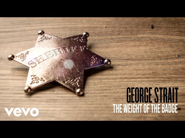 George Strait - Weight of the Badge