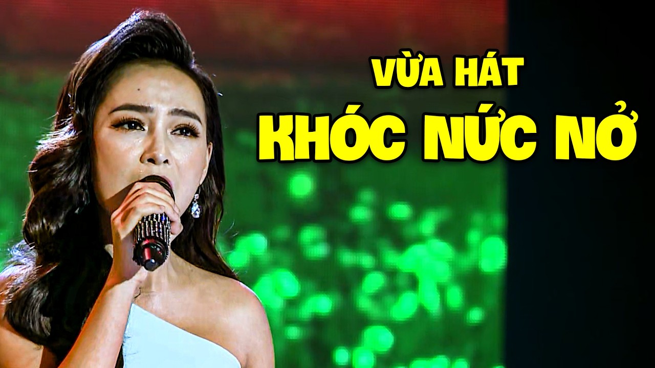Phận hồng nhan vừa hát vừa KHÓC NỨC NỞ vì nhớ lại quá khứ 