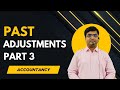 Past Adjustments (Part 3) | Cma Sawai Chhajer | Cbse Class 12 Accountancy | Commerce Classes