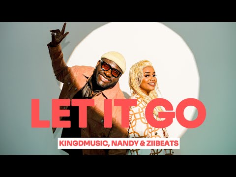 Kingdmusic, Nandy & Ziibeats - Let It Go (Official Audio)