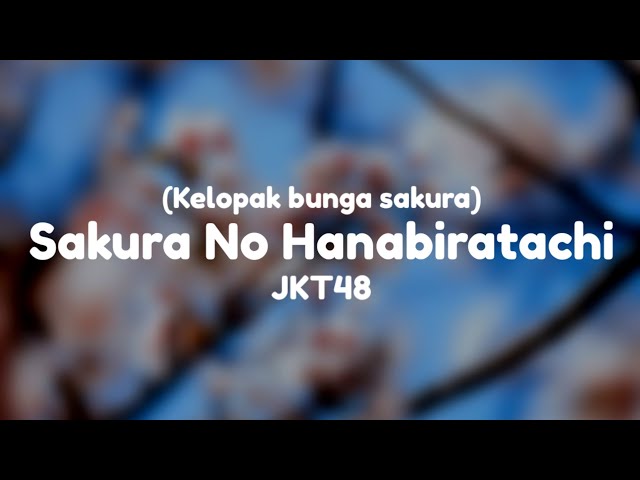 JKT48 - Sakura no Hanabiratchi (Kelopak bunga sakura) | Lirik class=