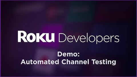 Roku automated channel testing