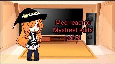 Mcd s3 react to Mystreet edits part 2