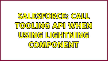 Salesforce: call tooling API when using lightning component (2 Solutions!!)