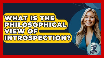 What Is The Philosophical View Of Introspection? - Philosophy Beyond