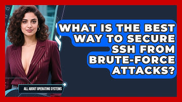 What Is The Best Way To Secure SSH From Brute-force Attacks? - All About Operating Systems