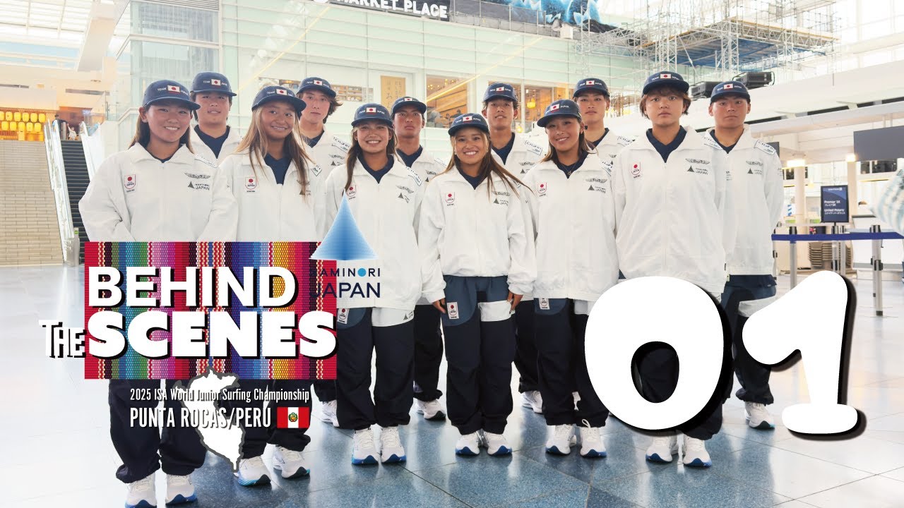 【１話】ペルー ISA WORLD JUNIOR CHAMPIONSHIP2025 編〓BEHIND THE SCENES